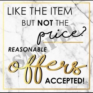 Make me a REASONABLE offer!